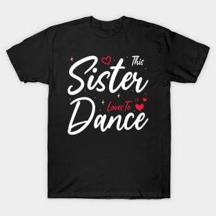 This Sister Loves To Dance, Funny Dancer And Dancing T-Shirt